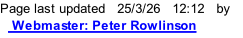 Page last updated   25/3/26   12:15   by    Webmaster: Peter Rowlinson